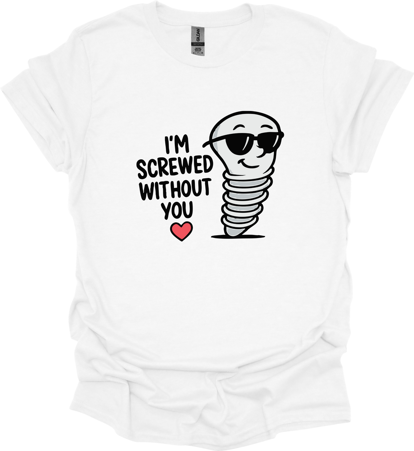 I'M SCREWED WITHOUT YOU